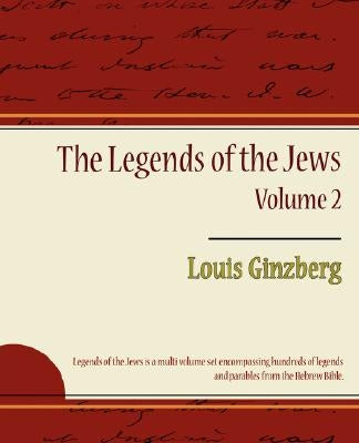 The Legends of the Jews - Volume 2 by Louis Ginzberg, Ginzberg
