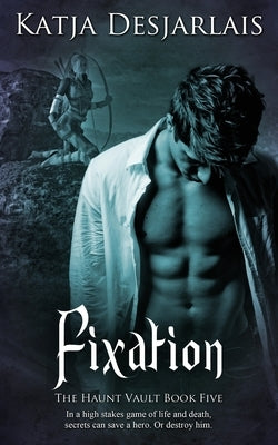 Fixation by Desjarlais, Katja