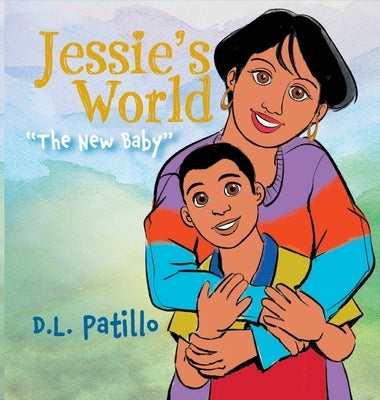 Jessie's World: The New Baby by Patillo, D. L.