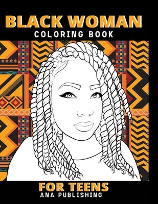 Black Woman Coloring Book for Teens: Afro Woman Coloring Book Teen Inspirational Coloring Books with Inspirational and Motivational Quotes and Sayings by Publishing, Ana