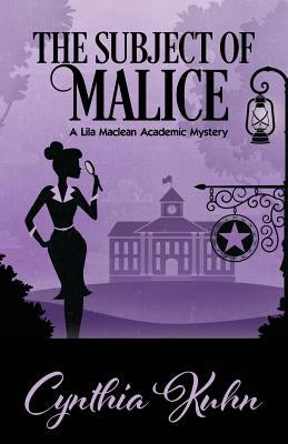 The Subject of Malice by Kuhn, Cynthia