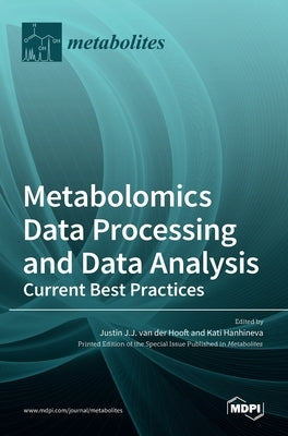 Metabolomics Data Processing and Data Analysis-Current Best Practices by Van Der Hooft, Justin