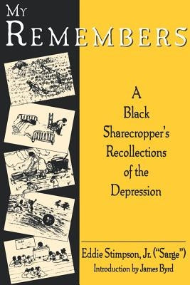 My Remembers: A Black Sharecropper's Recollections of the Depression by Stimpson, Eddie