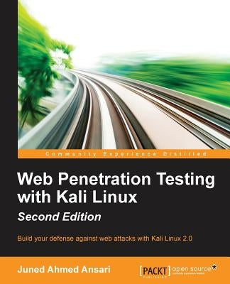 Web Penetration Testing with Kali Linux - Second Edition by Ahmed Ansari, Juned