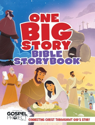One Big Story Bible Storybook, Hardcover: Connecting Christ Throughout God's Story by B&h Kids Editorial
