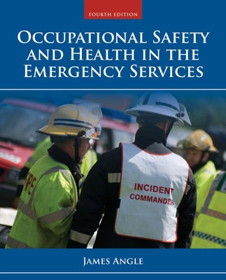 Occupational Safety and Health in the Emergency Services by Angle, James S.