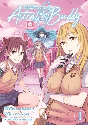 A Certain Scientific Railgun: Astral Buddy Vol. 1 by Kamachi, Kazuma