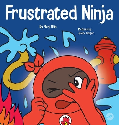 El Ninja Frustrado: Un libro infantil social y emocional sobre el manejo de las emociones fuertes by Nhin, Mary