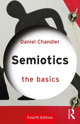 Semiotics: The Basics: The Basics by Chandler, Daniel