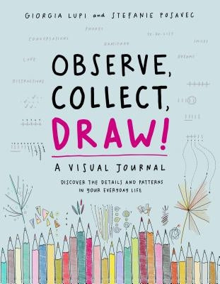 Observe, Collect, Draw!: A Visual Journal by Lupi, Giorgia