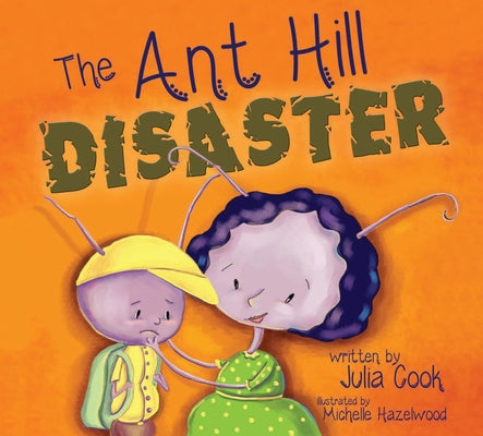 The Ant Hill Disaster by Cook, Julia