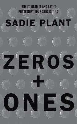 Zeros and Ones: Digital Women and the New Technoculture by Plant, Sadie