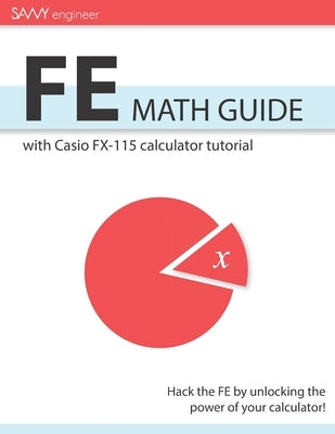 FE Math Guide: with Casio FX-115 calculator tutorial by Longton, Max