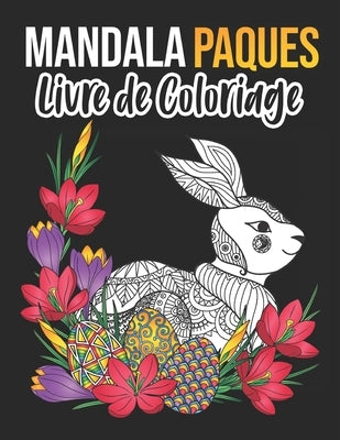 Mandala Paques - Livre de coloriage: Mandala pour adulte sur le thème de Pâques - cahier coloriage adulte by Edition, Robin M.