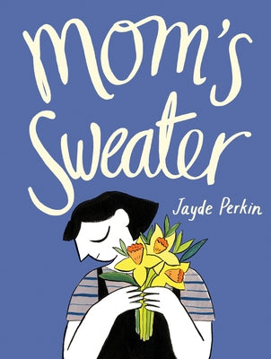 Mom's Sweater by Perkin, Jayde