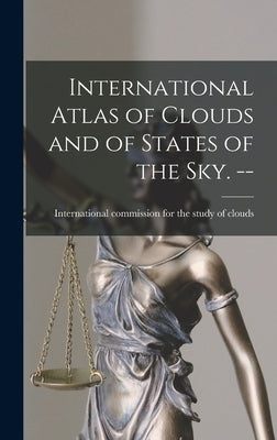 International Atlas of Clouds and of States of the Sky. -- by International Commission for the Stud