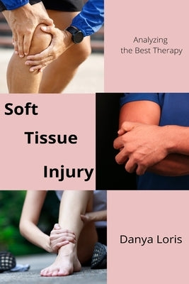 Soft Tissue Injuries - Analyzing the Best Therapy by Loris, Danya