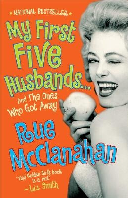 My First Five Husbands...and the Ones Who Got Away: A Memoir by McClanahan, Rue