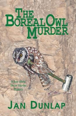 The Boreal Owl Murder by Dunlap, Jan