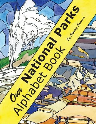 Our National Parks Alphabet Book by Spencer, Shirley