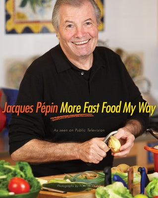 Jacques Pépin More Fast Food My Way by P&#233;pin, Jacques