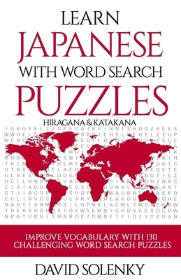 Learn Japanese with Word Search Puzzles: Learn Hiragana and Katakana Japanese Language Vocabulary with Challenging Word Find Puzzles for All Ages by Solenky, David