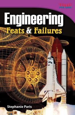 Engineering: Feats & Failures by Paris, Stephanie