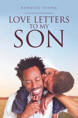 Love Letters to My Son by Young, Kedrick