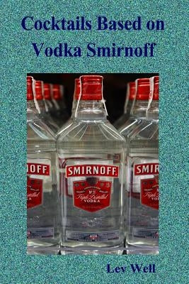 Cocktails based on Vodka Smirnoff by Well, Lev