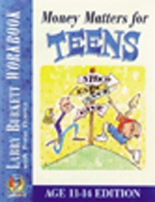 Money Matters Workbook for Teens (Ages 11-14) by Burkett, Larry