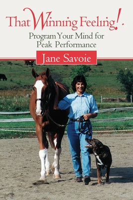 That Winning Feeling!: Program Your Mind for Peak Performance by Savoie, Jane