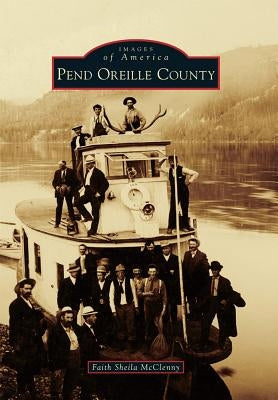 Pend Oreille County by McClenny, Faith Sheila