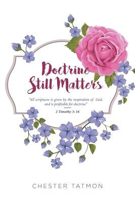 Doctrine Still Matters by Tatmon, Chester