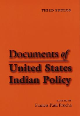 Documents of United States Indian Policy: Third Edition by Prucha, Francis Paul