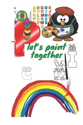 let's paint together: black&white Alphabet coloring book for kids ages 2-6. by Liazidi, Yaaqoub