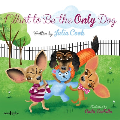 I Want to Be the Only Dog!: Volume 6 by Cook, Julia