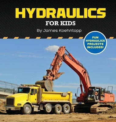 Hydraulics for Kids by Koehntopp, James