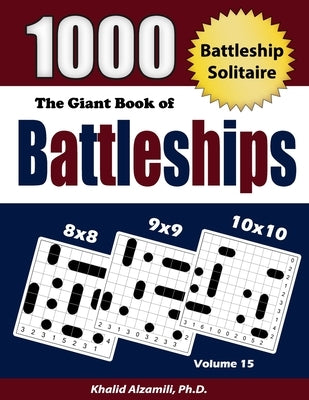 The Giant Book of Battleships: Battleship Solitaire: 1000 Puzzles (8x8 - 9x9 -10x10) by Alzamili, Khalid