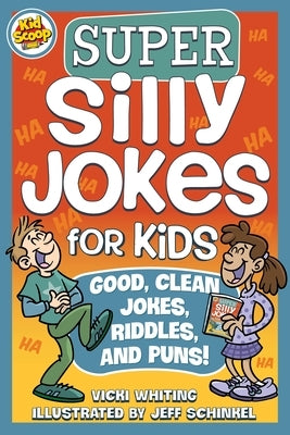 Super Silly Jokes for Kids: Good, Clean Jokes, Riddles, and Puns by Whiting, Vicki