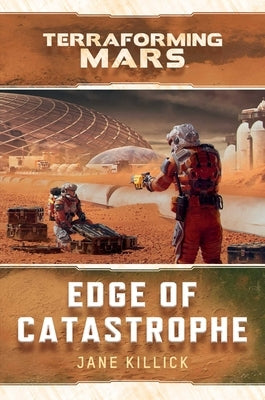Edge of Catastrophe: A Terraforming Mars Novel by Killick, Jane