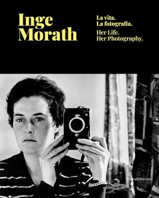 Inge Morath: Her Life and Photographs by Morath, Inge