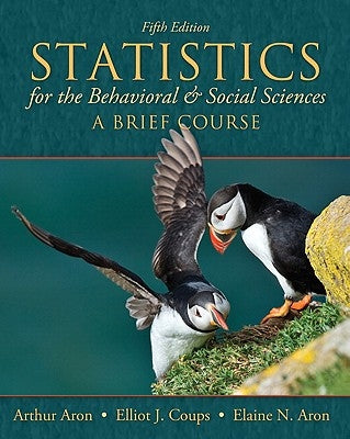 Statistics for the Behavioral and Social Sciences: A Brief Course by Aron, Arthur