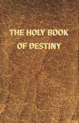 The Holy Book of Destiny by Friend, Maitreya