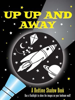 Up, Up, and Away! Bedtime Shadow Book by Peter Pauper Press, Inc