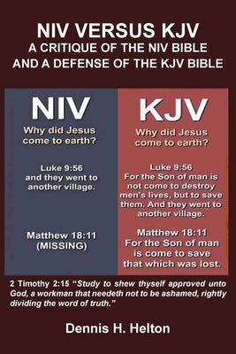 NIV Versus the KJV: A Critique of the NIV Bible and a Defense of the KJV by Helton, Dennis H.