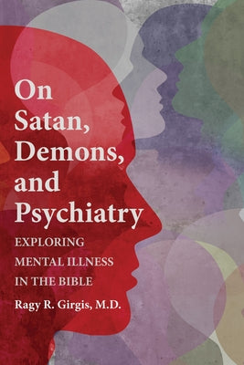 On Satan, Demons, and Psychiatry by Girgis, Ragy R.