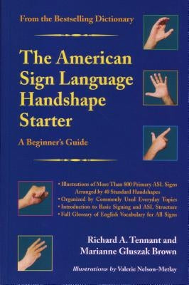 The American Sign Language Handshape Starter: A Beginner's Guide by Tennant, Richard A.