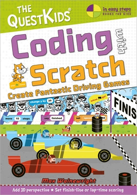 Coding with Scratch - Create Fantastic Driving Games: A New Title in the Questkids Children's Series by Wainewright, Max