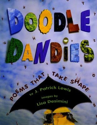 Doodle Dandies: Poems That Take Shape by Lewis, J. Patrick