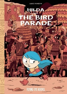 Hilda and the Bird Parade: Hilda Book 3 by Pearson, Luke